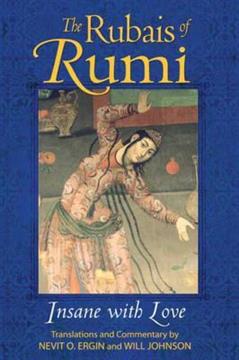 The Rubais of Rumi Insane with Love